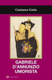Gabriele d'Annunzio umorista - Librerie.coop