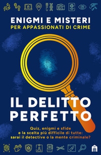 Il delitto perfetto. Enigmi e misteri per appassionati di crime - Librerie.coop