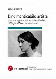 L'indimenticabile artista. Lettere e appunti sulla storia editoriale di Virginia Wolf in Mondadori - Librerie.coop