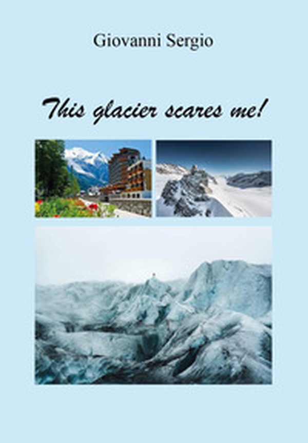 This glacier scares me! - Librerie.coop This glacier scares me! - Librerie.coop