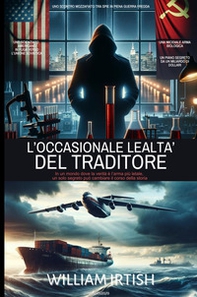 L'occasionale lealtà del traditore - Librerie.coop