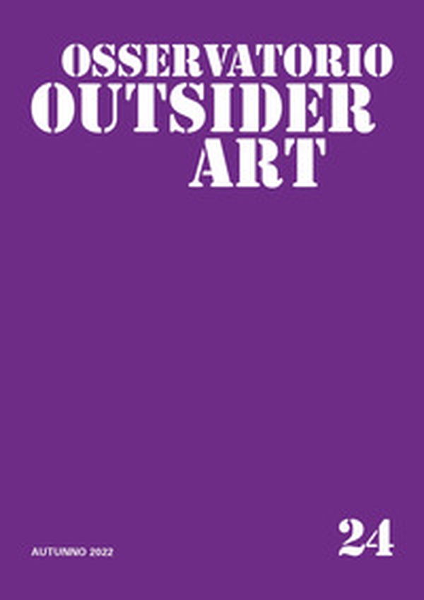 Osservatorio outsider art - Vol. 24 - Librerie.coop Osservatorio outsider art - Vol. 24 - Librerie.coop