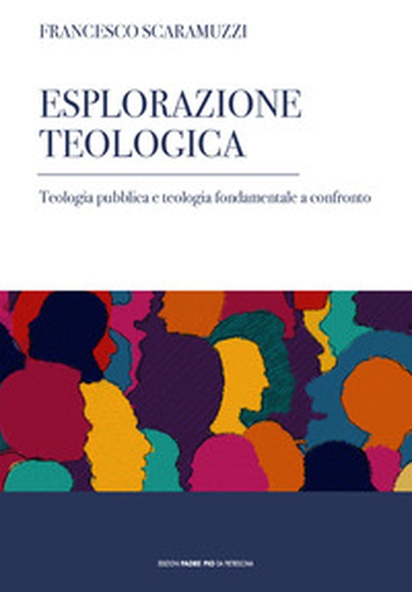 Esplorazione teologica. Teologia pubblica e teologia fondamentale a confronto - Librerie.coop Esplorazione teologica. Teologia pubblica e teologia fondamentale a confronto - Librerie.coop