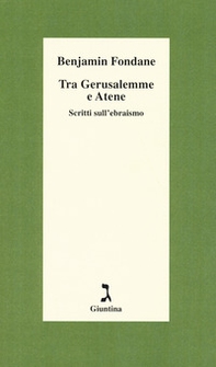 Tra Gerusalemme e Atene. Scritti sull'ebraismo - Librerie.coop