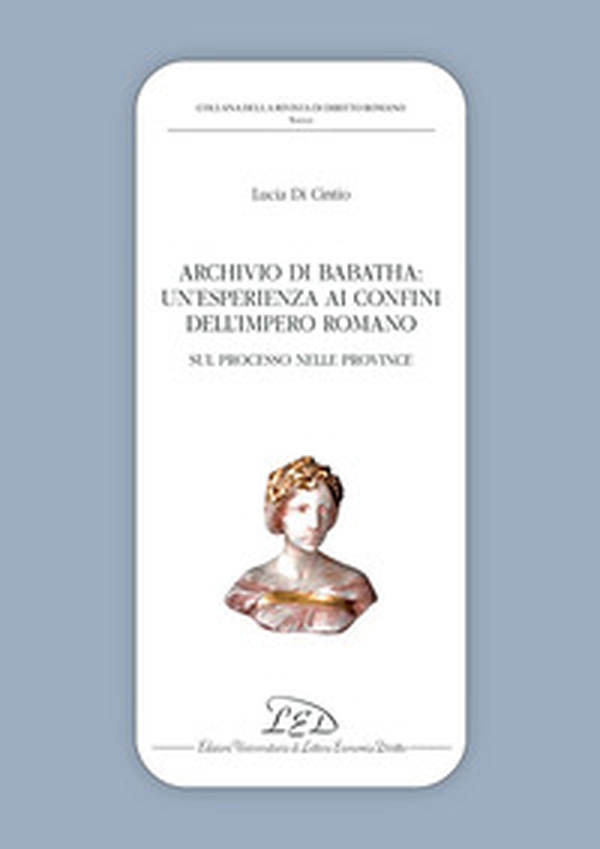 Archivio di Babatha. Un'esperienza ai confini dell'Impero romano. Atti e contratti (II secolo d.C.) - Librerie.coop Archivio di Babatha. Un'esperienza ai confini dell'Impero romano. Atti e contratti (II secolo d.C.) - Librerie.coop