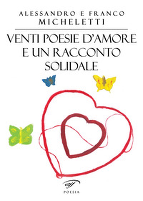 Venti poesie d'amore e un racconto solidale - Librerie.coop Venti poesie d'amore e un racconto solidale - Librerie.coop