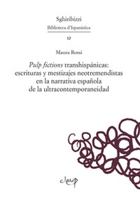 Pulp fictions transhispánicas: escrituras y mestizajes neotremendistas en la narrativa española de la ultracontemporaneidad - Librerie.coop