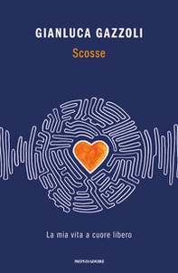 Scosse. La mia vita a cuore libero - Librerie.coop