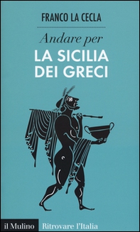 Andare per la Sicilia dei greci - Librerie.coop