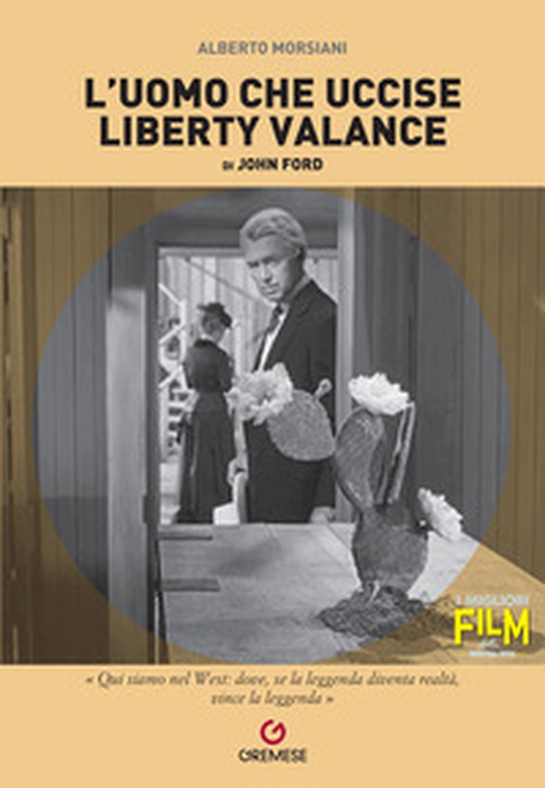 L'uomo che uccise Liberty Valance di John Ford - Librerie.coop L'uomo che uccise Liberty Valance di John Ford - Librerie.coop