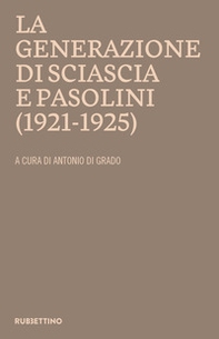 La generazione di Sciascia e Pasolini (1921-1925). Atti del convegno della Fondazione Leonardo Sciascia Racalmuto 22-23 ottobre 2022 (2023) - Librerie.coop