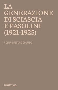 La generazione di Sciascia e Pasolini (1921-1925). Atti del convegno della Fondazione Leonardo Sciascia Racalmuto 22-23 ottobre 2022 (2023) - Librerie.coop La generazione di Sciascia e Pasolini (1921-1925). Atti del convegno della Fondazione Leonardo Sciascia Racalmuto 22-23 ottobre 2022 (2023) - Librerie.coop