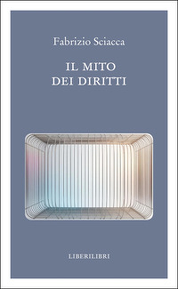 Il mito dei diritti - Librerie.coop Il mito dei diritti - Librerie.coop