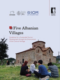 Five Albanian villages. Guidelines for a sustainable tourism development through the enhancement of the cultural heritage - Librerie.coop
