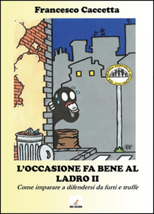 L'occasione fa bene al ladro. Come imparare a difendersi da furti e truffe - Librerie.coop L'occasione fa bene al ladro. Come imparare a difendersi da furti e truffe - Librerie.coop