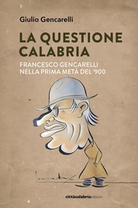 La questione Calabria. Francesco Gencarelli nella prima metà del '900 - Librerie.coop La questione Calabria. Francesco Gencarelli nella prima metà del '900 - Librerie.coop
