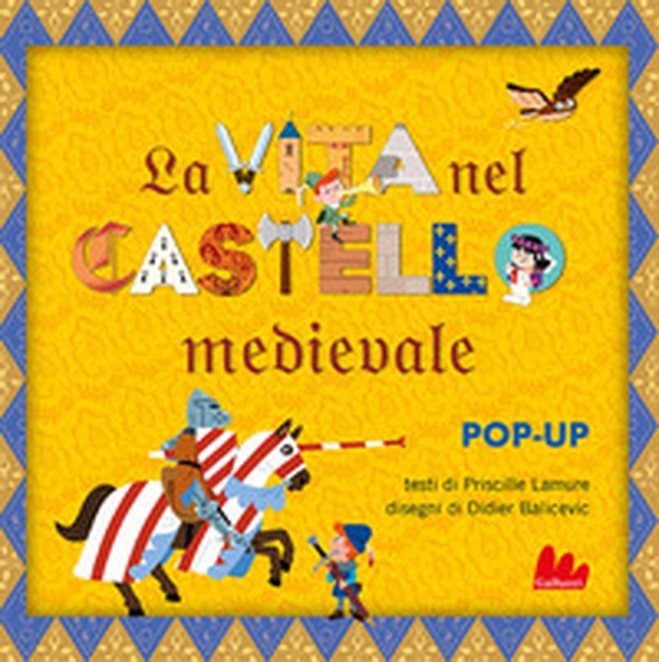 La vita nel castello medievale. Libro pop-up - Librerie.coop