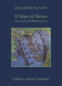 Il Mare di Mezzo. Una storia del Mediterraneo - Librerie.coop