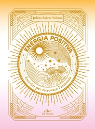 Energia positiva. Esercizi per ritrovare l'armonia - Librerie.coop