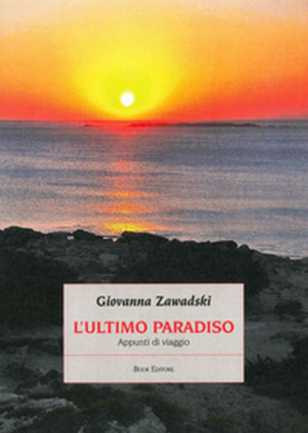L'ultimo paradiso. Appunti di viaggio - Librerie.coop L'ultimo paradiso. Appunti di viaggio - Librerie.coop
