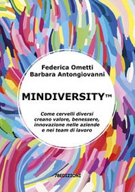Mindiversity. Come cervelli diversi creano valore, benessere, innovazione nelle aziende e nei team di lavoro - Librerie.coop