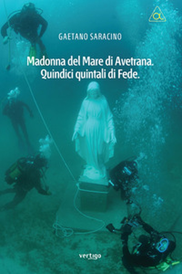 Madonna del mare di Avetrana. Quindici quintali di fede - Librerie.coop Madonna del mare di Avetrana. Quindici quintali di fede - Librerie.coop