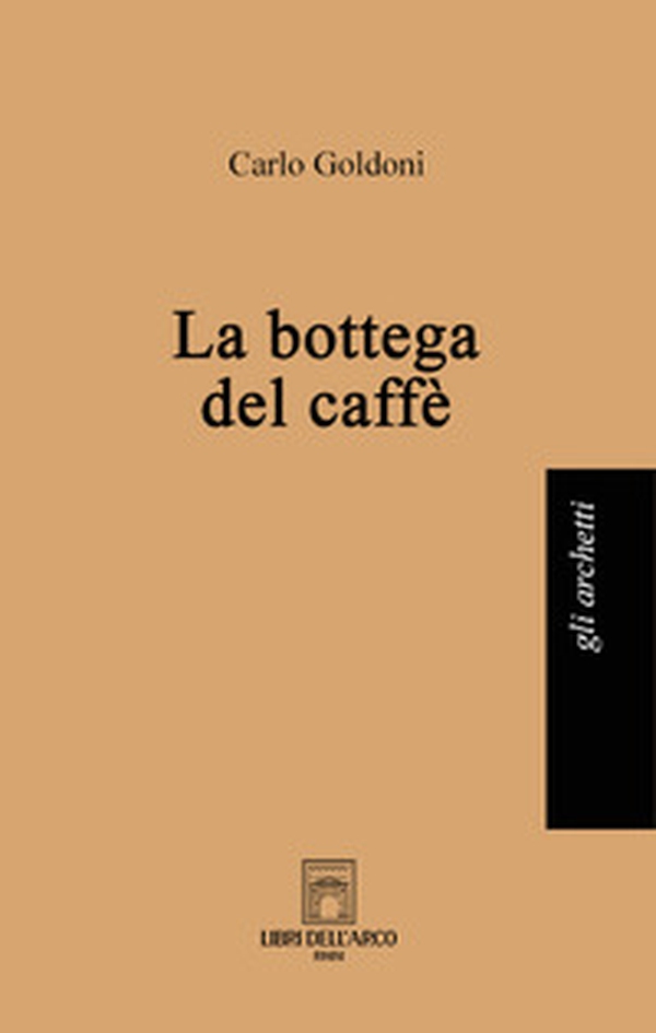 La bottega del caffè - Librerie.coop La bottega del caffè - Librerie.coop
