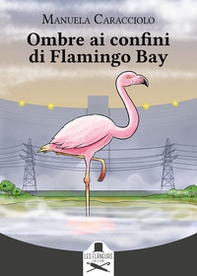 Ombre ai confini di Flamingo Bay - Librerie.coop