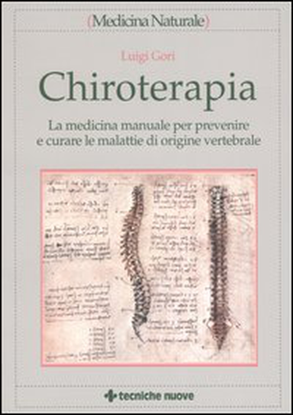 Chiroterapia. La medicina manuale per prevenire e curare le malattie di origine vertebrale - Librerie.coop Chiroterapia. La medicina manuale per prevenire e curare le malattie di origine vertebrale - Librerie.coop