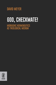 God, Checkmate! Midrashic Hermeneutics as Theological Medium - Librerie.coop