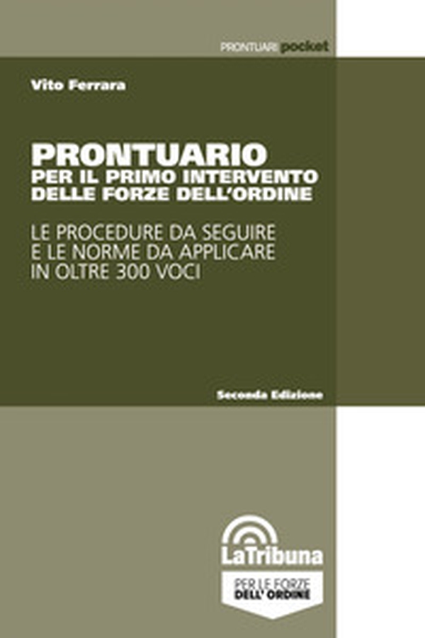 Prontuario per il primo intervento delle forze dell'ordine. Le procedure da seguire e le norme da applicare in oltre 300 voci - Librerie.coop Prontuario per il primo intervento delle forze dell'ordine. Le procedure da seguire e le norme da applicare in oltre 300 voci - Librerie.coop
