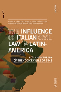 The influence of italian civil law in Latin-America. 80th anniversary of the Codice Civile of 1942 - Librerie.coop
