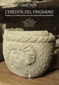 L'eredità del Frignano. Viaggio alla scoperta di feste, riti, miti e tradizioni della montagna - Librerie.coop