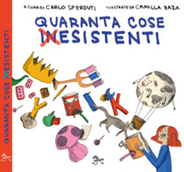 Quaranta cose (in)esistenti - Librerie.coop Quaranta cose (in)esistenti - Librerie.coop