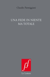 Una fede in niente ma totale - Librerie.coop