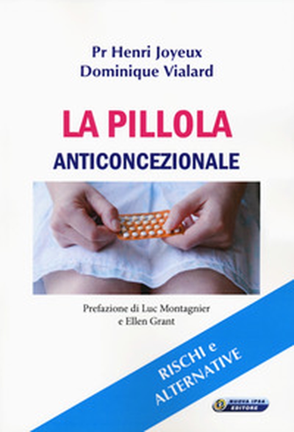 La pillola anticoncezionale. Rischi e alternative - Librerie.coop La pillola anticoncezionale. Rischi e alternative - Librerie.coop
