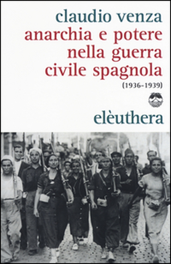 Anarchia e potere nella guerra civile spagnola (1936-1939) - Librerie.coop Anarchia e potere nella guerra civile spagnola (1936-1939) - Librerie.coop