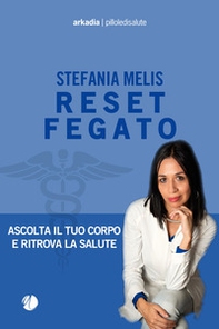 Reset fegato. Ascolta il tuo corpo e ritrova la salute - Librerie.coop