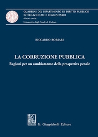 La corruzione pubblica. Ragioni per un cambiamento della prospettiva penale - Librerie.coop La corruzione pubblica. Ragioni per un cambiamento della prospettiva penale - Librerie.coop