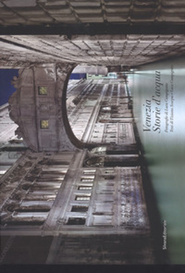 Venezia. Storie d'acqua. Ediz. italiana e francese - Librerie.coop Venezia. Storie d'acqua. Ediz. italiana e francese - Librerie.coop