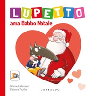 Lupetto ama Babbo Natale. Amico lupo - Librerie.coop