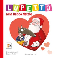 Lupetto ama Babbo Natale. Amico lupo - Librerie.coop Lupetto ama Babbo Natale. Amico lupo - Librerie.coop