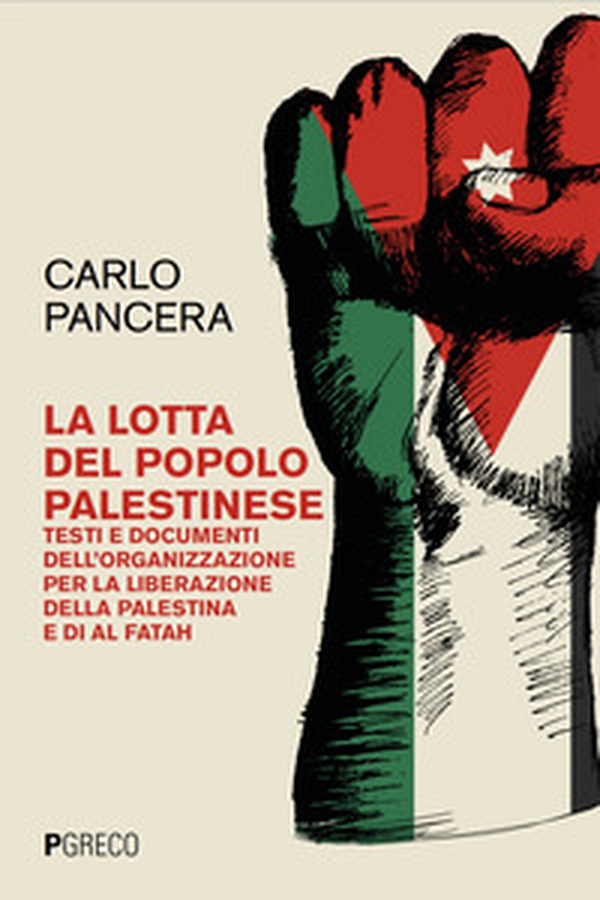 La lotta del popolo palestinese. Testi e documenti dell'Organizzazione per la Liberazione della Palestina e di Al Fatah - Librerie.coop