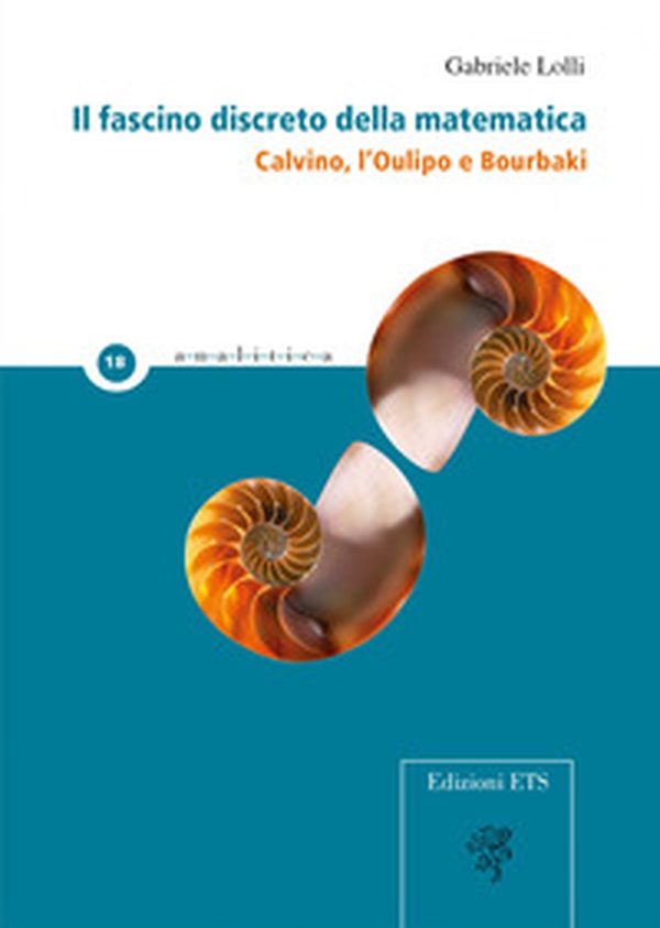 Il fascino discreto della matematica. Calvino, l'Oulipo e Bourbaki - Librerie.coop Il fascino discreto della matematica. Calvino, l'Oulipo e Bourbaki - Librerie.coop