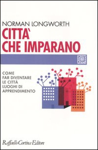 Città che imparano. Come far diventare le città luoghi di apprendimento - Librerie.coop