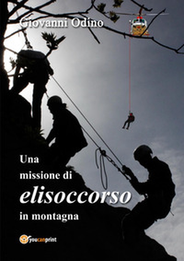 Una missione di elisoccorso in montagna - Librerie.coop Una missione di elisoccorso in montagna - Librerie.coop