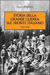 Storia della Grande Guerra sul fronte italiano. 1915-1918 - Librerie.coop Storia della Grande Guerra sul fronte italiano. 1915-1918 - Librerie.coop