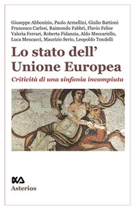 Lo stato dell'Unione Europea. Criticità di una sinfonia incompiuta - Librerie.coop Lo stato dell'Unione Europea. Criticità di una sinfonia incompiuta - Librerie.coop