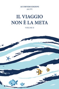 Il viaggio non è la meta - Vol. 2 - Librerie.coop