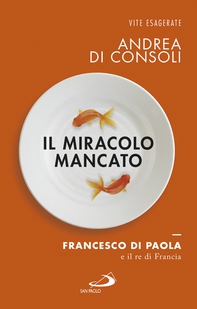 Il miracolo mancato. Francesco di Paola e il Re di Francia - Librerie.coop Il miracolo mancato. Francesco di Paola e il Re di Francia - Librerie.coop